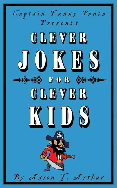 Captain Funny Pants Presents Clever Jokes for Clever Kids - Paperback