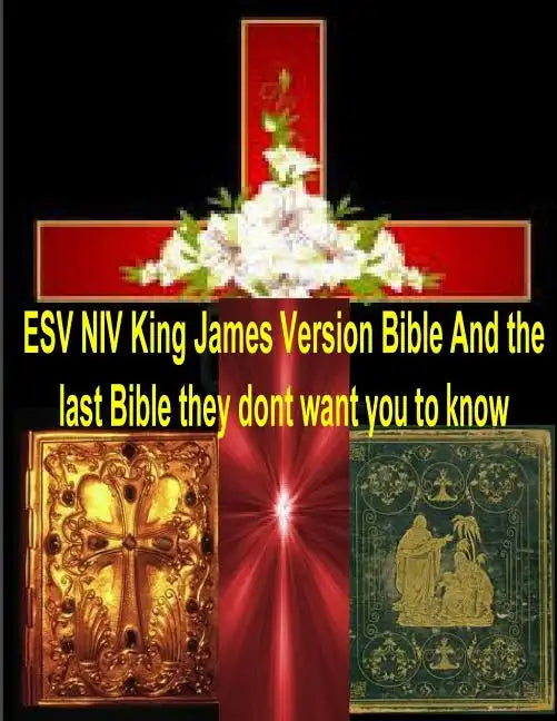 ESV NIV King James Version Bible And the last Bible they dont want you to know - Paperback