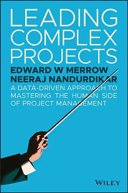 Leading Complex Projects: A Data-Driven Approach to Mastering the Human Side of Project Management - Hardcover