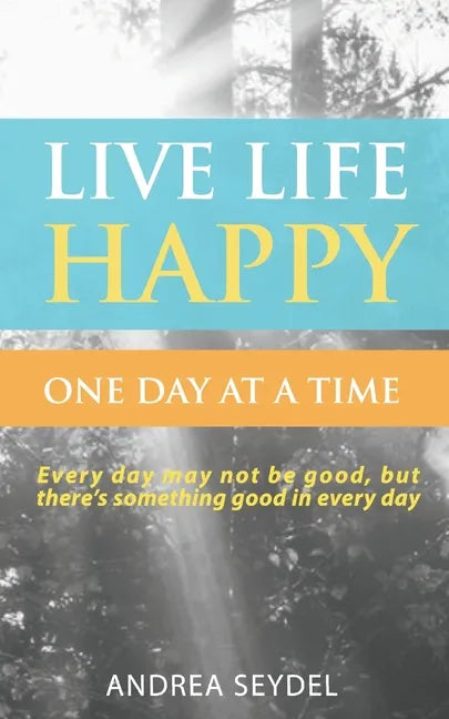 Live Life Happy One Day at a Time - Paperback