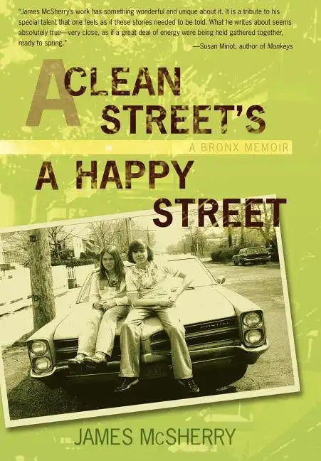 A Clean Street's a Happy Street: A Bronx Memoir - Hardcover