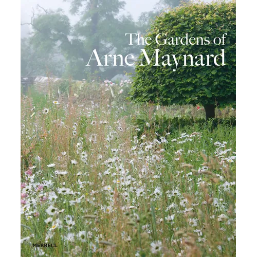 The Gardens of Arne Maynard - Hardcover