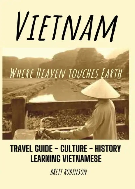 Vietnam: Where Heaven Meets Earth - Paperback