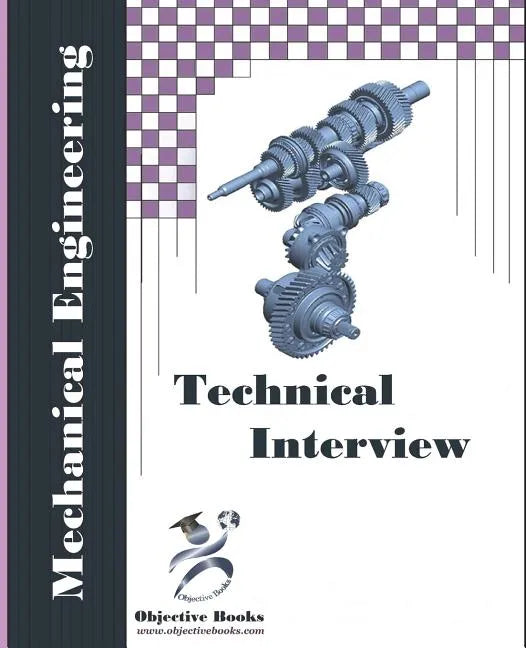 Mechanical Technical Interview: Mechanical Engineering Interview Questions and Answers - Paperback