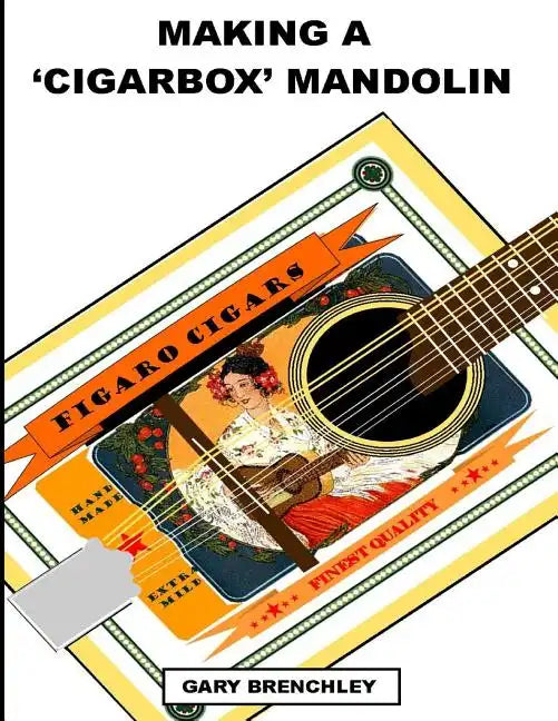 Making a Cigarbox Mandolin - Paperback