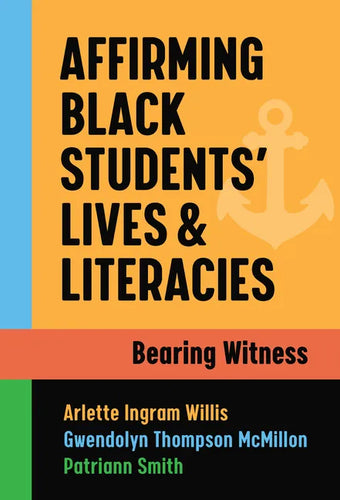 Affirming Black Students' Lives and Literacies: Bearing Witness - Paperback