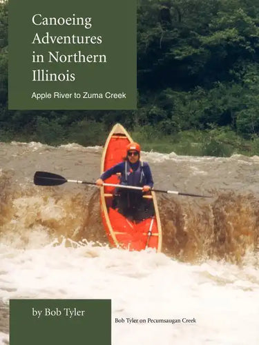 Canoeing Adventures in Northern Illinois: Apple River to Zuma Creek - Paperback