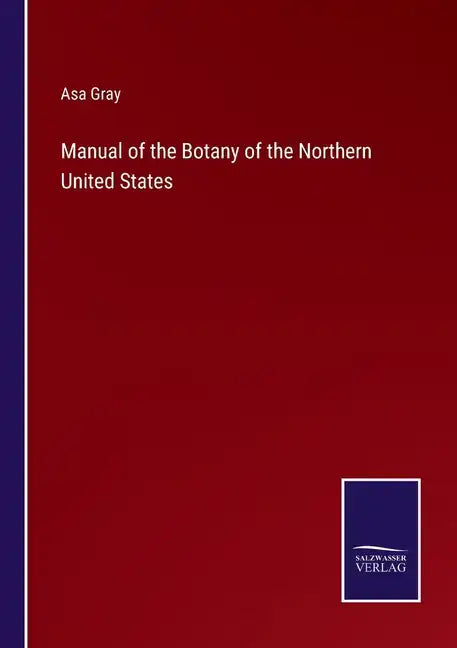 Manual of the Botany of the Northern United States - Paperback