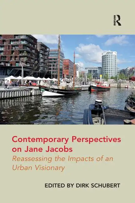 Contemporary Perspectives on Jane Jacobs: Reassessing the Impacts of an Urban Visionary - Paperback