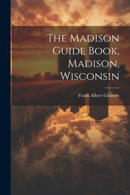 The Madison Guide Book, Madison, Wisconsin - Paperback