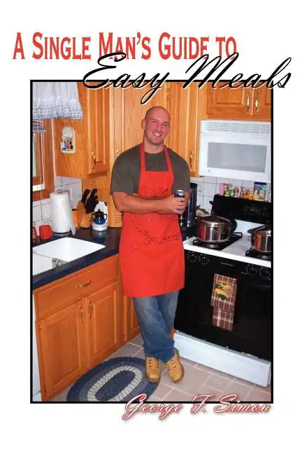 A Single Man's Guide to Easy Meals - Paperback