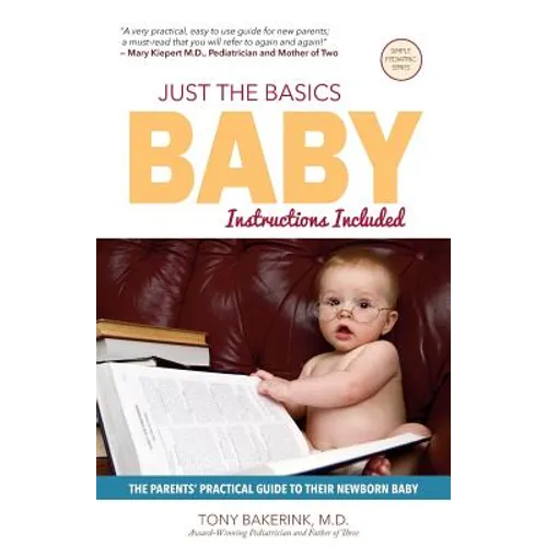 Just the Basics Baby: The Parents' Practical Guide to their Newborn Baby - Paperback