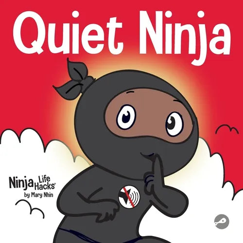 Quiet Ninja: A Children's Book About Learning How Stay Quiet and Calm in Quiet Settings - Paperback