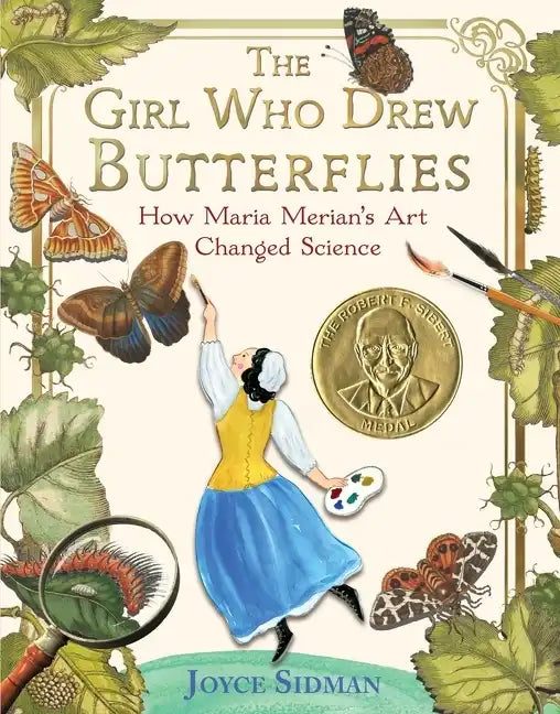 The Girl Who Drew Butterflies: How Maria Merian's Art Changed Science - Hardcover