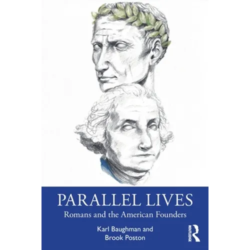 Parallel Lives: Romans and the American Founders - Paperback