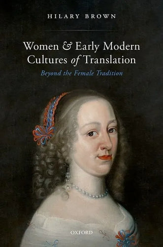 Women and Early Modern Cultures of Translation: Beyond the Female Tradition - Hardcover