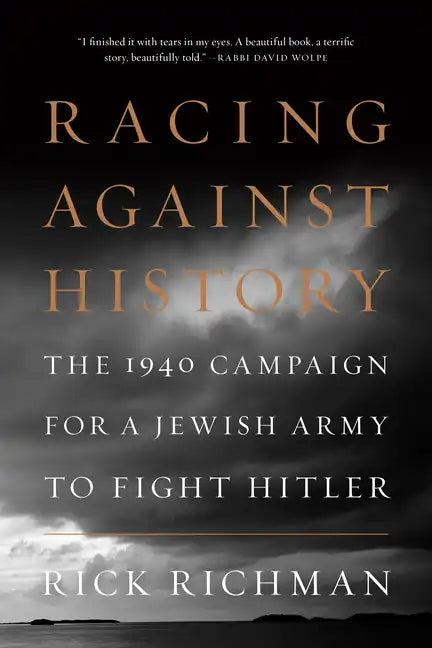 Racing Against History: The 1940 Campaign for a Jewish Army to Fight Hitler - Hardcover