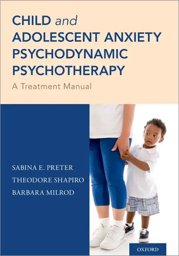Child and Adolescent Anxiety Psychodynamic Psychotherapy: A Treatment Manual - Paperback