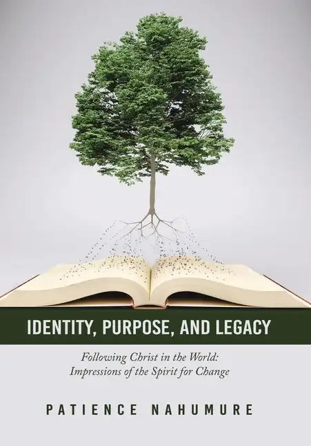 Identity, Purpose, and Legacy: Following Christ in the World: Impressions of the Spirit for Change - Hardcover