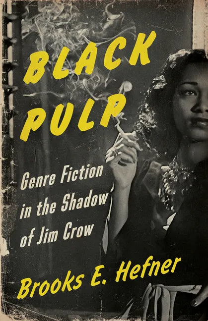 Black Pulp: Genre Fiction in the Shadow of Jim Crow - Paperback