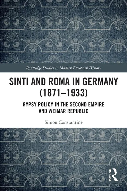 Sinti and Roma in Germany (1871-1933): Gypsy Policy in the Second Empire and Weimar Republic - Paperback