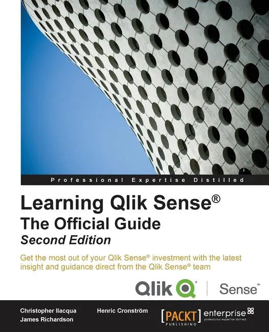 Learning Qlik Sense The Official Guide - Second Edition: The Official Guide Second Edition: Get the most out of your Qlik Sense investment with the la - Paperback
