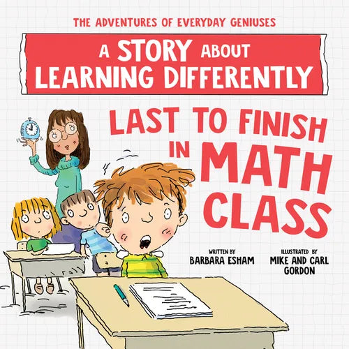 Last to Finish in Math Class: A Story about Learning Differently - Paperback
