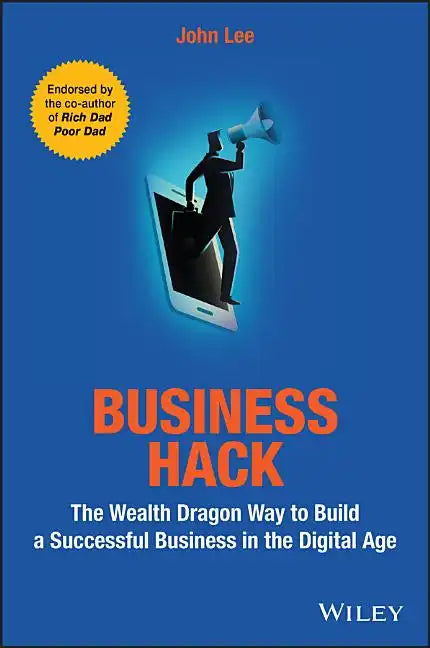 Business Hack: The Wealth Dragon Way to Build a Successful Business in the Digital Age - Paperback