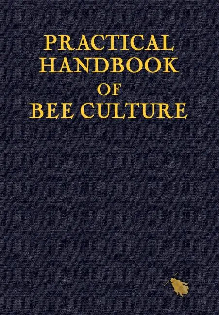 Practical Handbook of Bee Culture - Hardcover