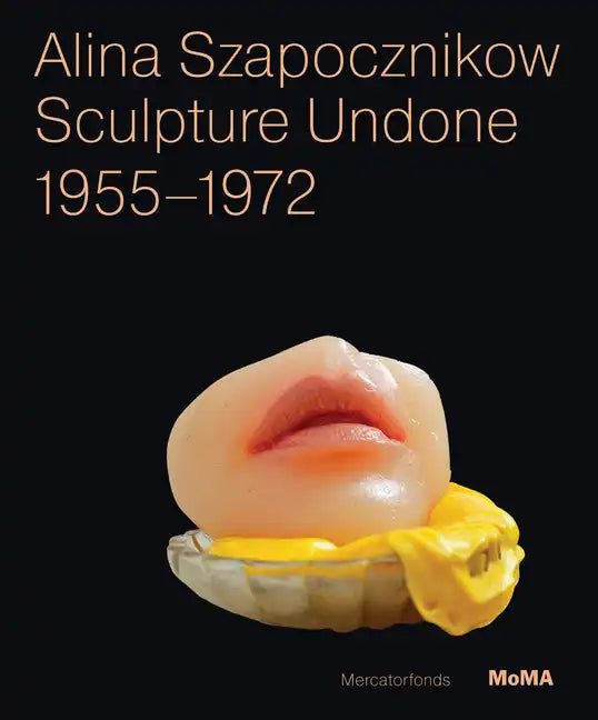 Alina Szapocznikow: Sculpture Undone, 1955-1972 - Paperback