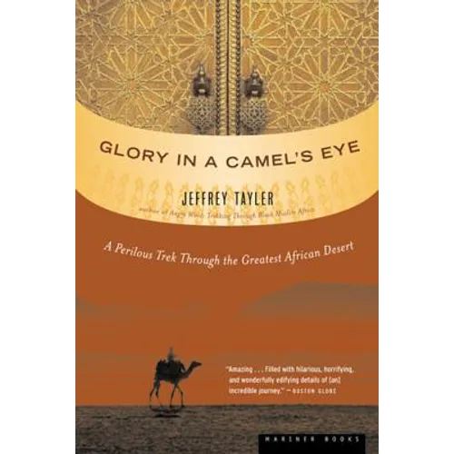 Glory in a Camel's Eye: A Perilous Trek Through the Greatest African Desert - Paperback