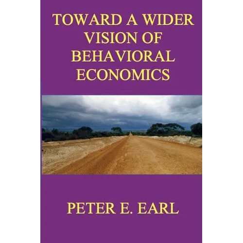 Toward a Wider Vision of Behavioral Economics - Paperback