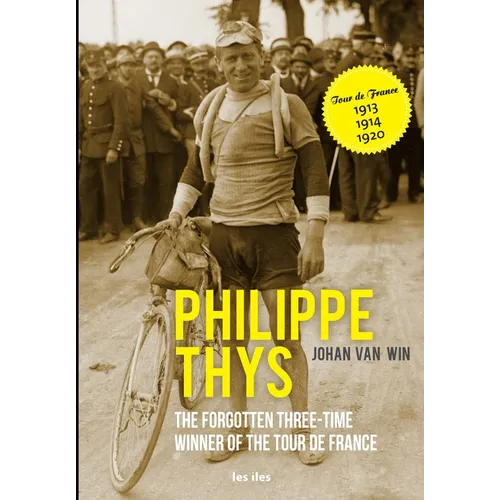 Philippe Thys, the forgotten three-time winner of the Tour de France - Paperback
