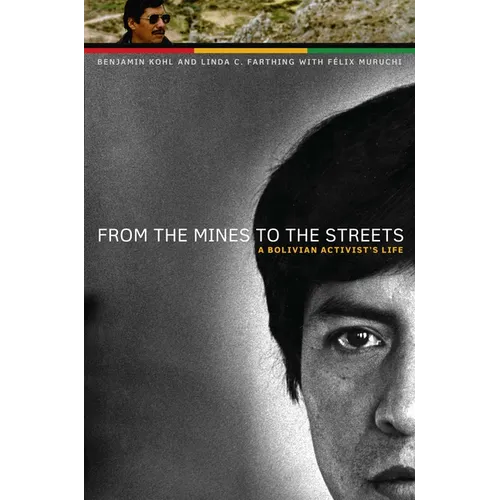From the Mines to the Streets: A Bolivian Activist's Life - Paperback