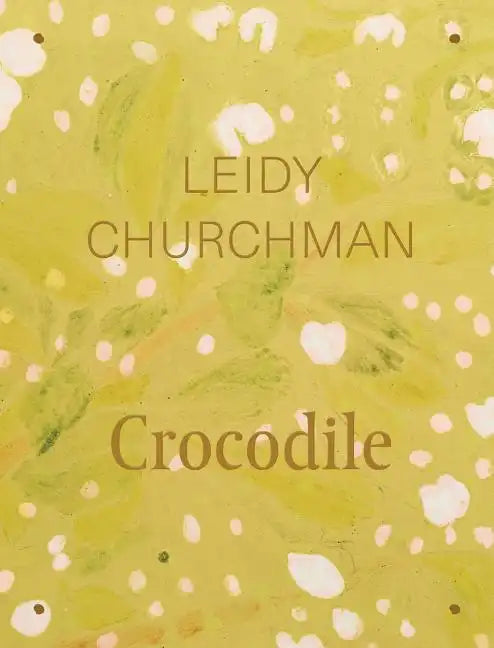 Leidy Churchman: Crocodile - Hardcover