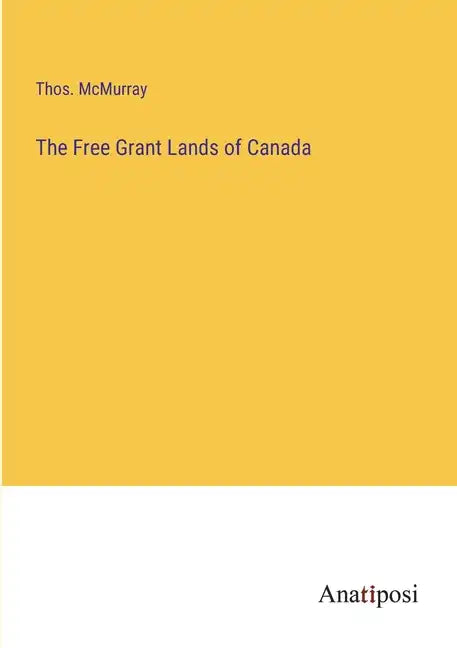 The Free Grant Lands of Canada - Paperback