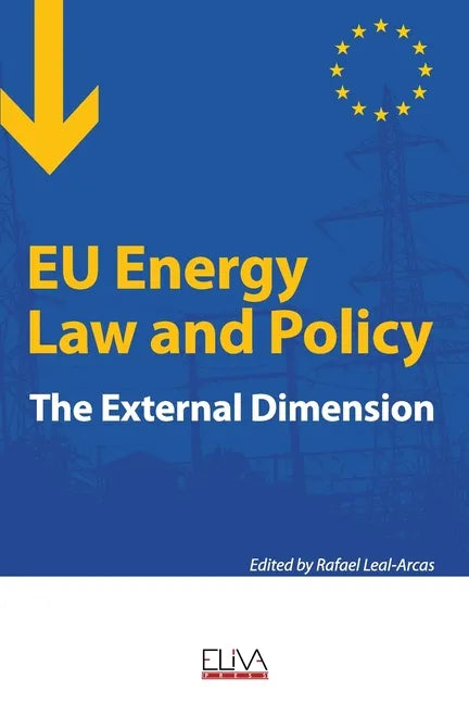 EU Energy Law and Policy: The external dimension - Paperback