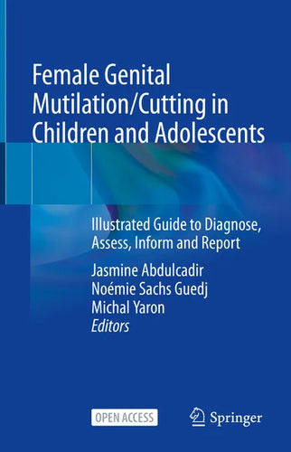 Female Genital Mutilation/Cutting in Children and Adolescents: Illustrated Guide to Diagnose, Assess, Inform and Report - Hardcover
