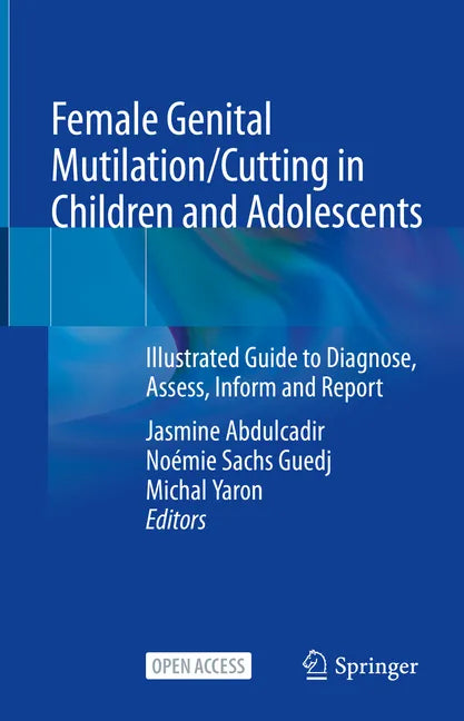 Female Genital Mutilation/Cutting in Children and Adolescents: Illustrated Guide to Diagnose, Assess, Inform and Report - Hardcover