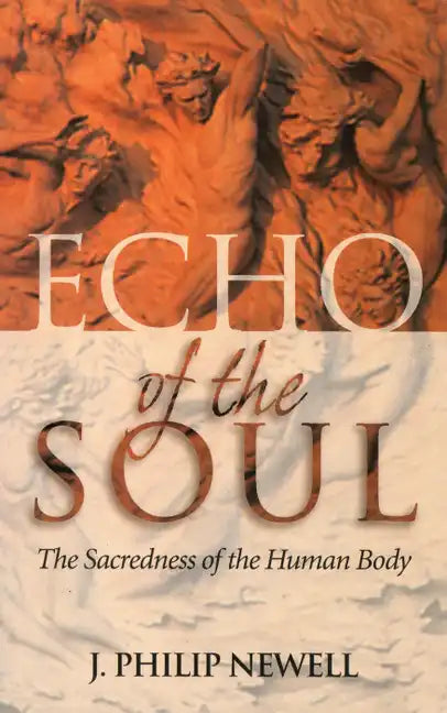 Echo of the Soul: The Sacredness of the Human Body - Paperback