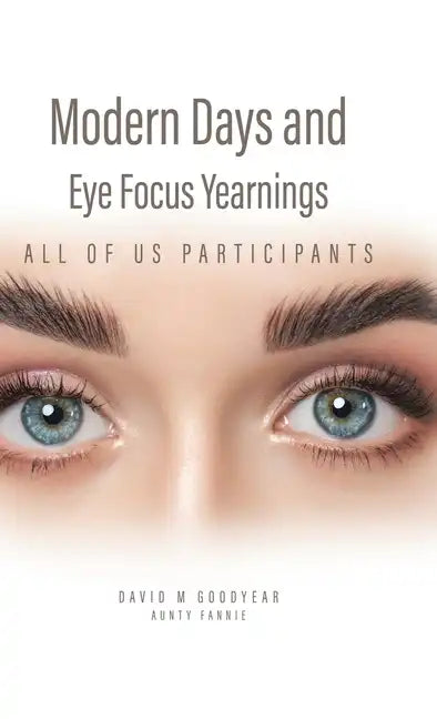 Modern Days and Eye Focus Yearnings: All of Us Participants - Hardcover