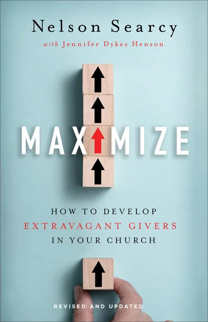 Maximize: How to Develop Extravagant Givers in Your Church - Paperback
