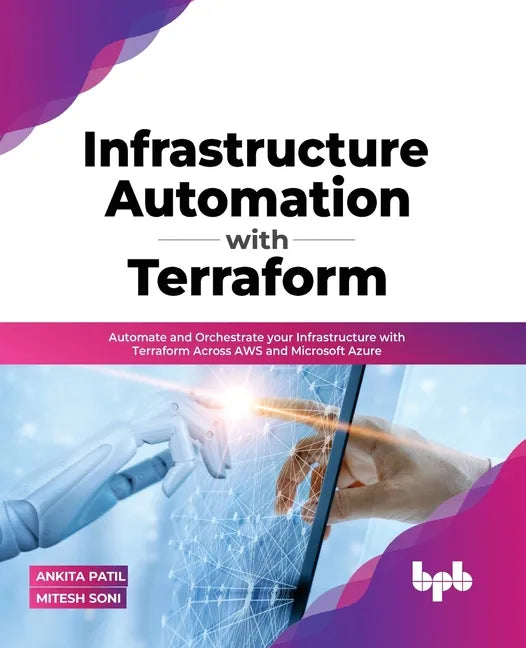 Infrastructure Automation with Terraform: Automate and Orchestrate Your Infrastructure with Terraform Across Aws and Microsoft Azure - Paperback