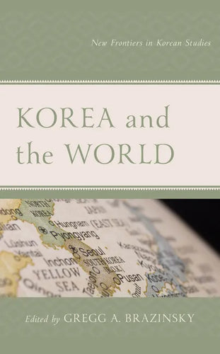 Korea and the World: New Frontiers in Korean Studies - Paperback