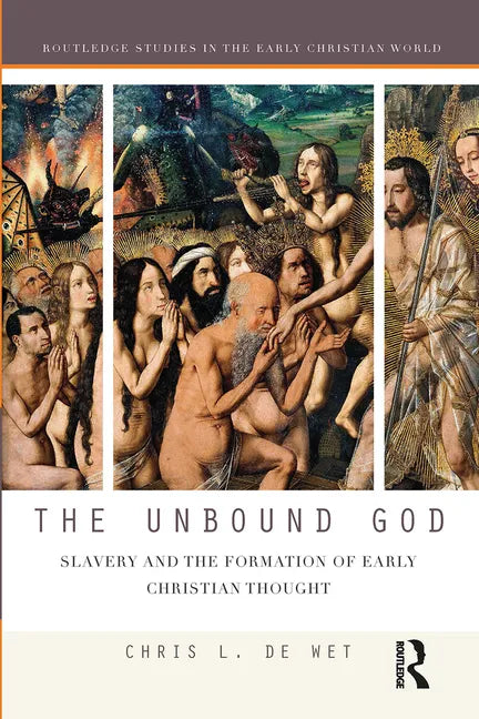 The Unbound God: Slavery and the Formation of Early Christian Thought - Paperback