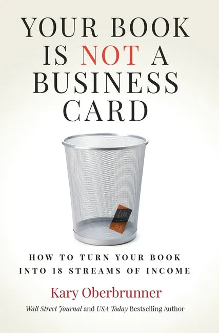 Your Book is Not a Business Card: How to Turn your Book into 18 Streams of Income - Hardcover