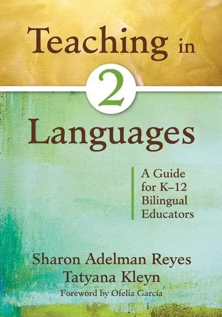 Teaching in Two Languages: A Guide for K-12 Bilingual Educators - Paperback