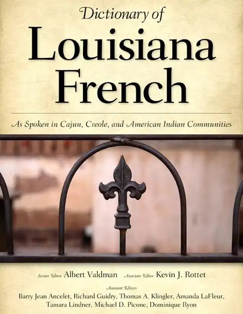 Dictionary of Louisiana French: As Spoken in Cajun, Creole, and American Indian Communities - Hardcover