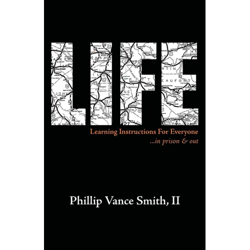 Life: Learning Instructions for Everyone...in Prison & Out - Paperback