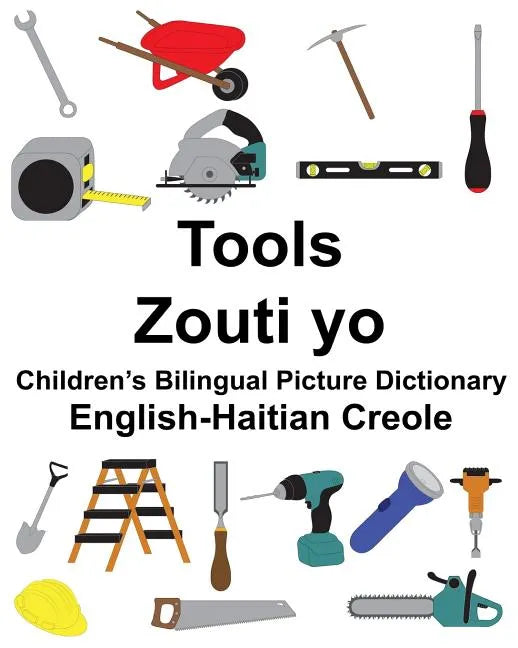 English-Haitian Creole Tools/Zouti yo Children's Bilingual Picture Dictionary - Paperback